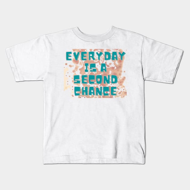 EVERYDAY IS A SECOND CHANCE Kids T-Shirt by hypocrite human